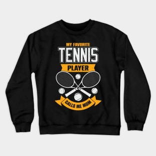 My Favorite Tennis Player Calls Me Mom Crewneck Sweatshirt